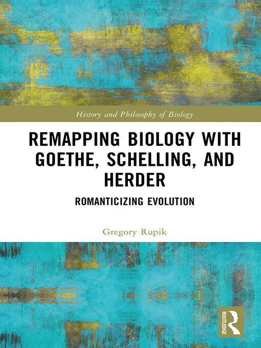 Title details for Remapping Biology with Goethe, Schelling, and Herder by Gregory Rupik - Wait list